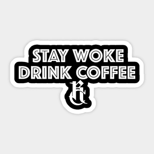 Stay Woke, Drink Coffee Sticker